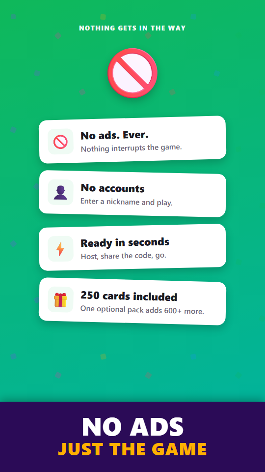 No ads, just the game